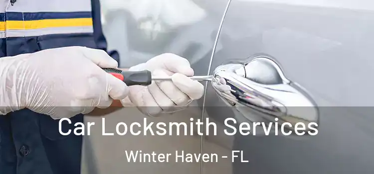 Car Locksmith Services Winter Haven - FL