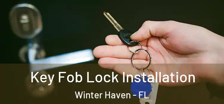 Key Fob Lock Installation Winter Haven - FL
