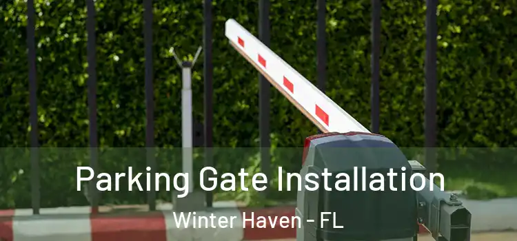 Parking Gate Installation Winter Haven - FL